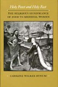Holy Feast and Holy Fast, a book by former WSRP Research Associate Caroline Walker Bynum
