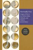 Eternally Eve: Images of Eve in the Hebrew Bible, Midrash, and Modern Jewish Poetry