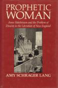 Prophetic Woman: Anne Hutchinson and the Problem of Dissent in the Literature of New England